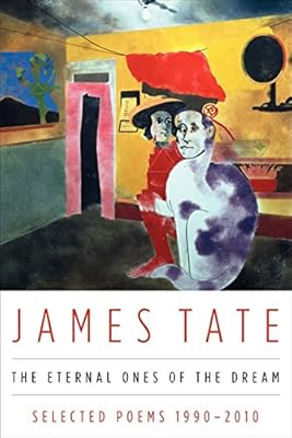 The Eternal Ones of the Dream: Selected Poems 1990 - 2010