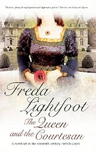 The Queen and the Courtesan by Freda Lightfoot
