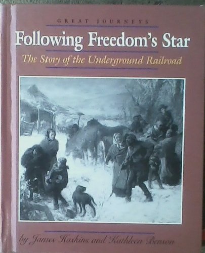 Following Freedom's Star: The Story of the Underground Railroad (Great Journeys) by James Haskins