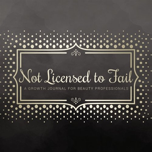 Not Licensed to Fail: A Growth Journal for Beauty Professionals, Spiral Bound Version by Milady
