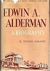 Edwin A. Alderman: A Biography; The Life Story of a Great American Educator