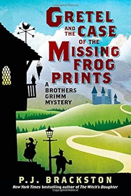 Gretel and the Case of the Missing Frog Prints: A Brothers Grimm Mystery