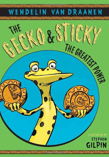 The Gecko and Sticky: The Greatest Power by Wendelin Van Draanen