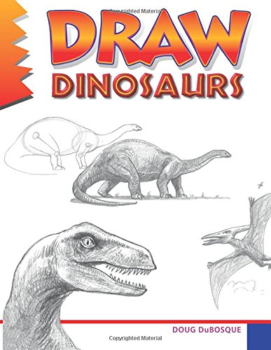 Draw Dinosaurs by Doug DuBosque