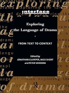 Exploring the Language of Drama: From Text to Context (Interface) by Jonathan Culpeper