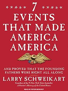 Seven Events That Made America America: And Proved That the Founding Fathers Were Right All Along