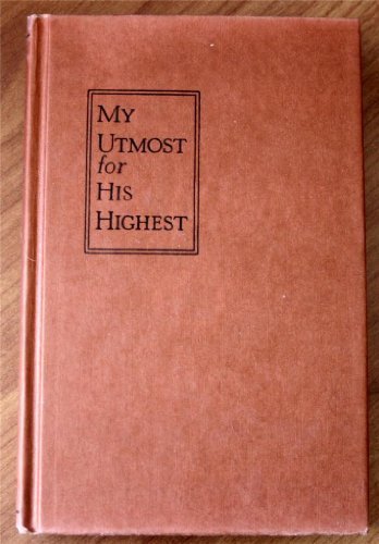 My Utmost for His Highest: Selections for the Year by Oswald CHAMBERS