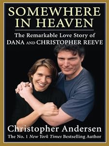 Somewhere in Heaven: The Remarkable Love Story of Dana and Christopher Reeve