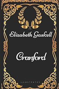 Cranford: By Elizabeth Gaskell - Illustrated