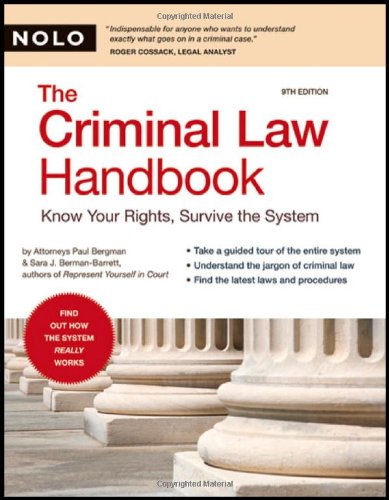 Criminal Law Handbook: Know Your Rights, Survive the System by Paul Bergman