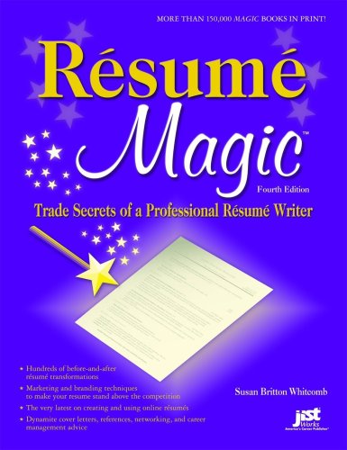 Resume Magic: Trade Secrets of a Professional Resume Writer