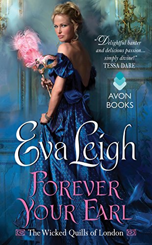 Forever Your Earl: The Wicked Quills of London by Eva Leigh