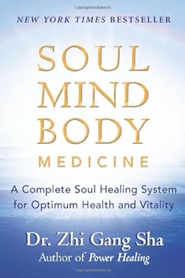 Soul Mind Body Medicine: A Complete Soul Healing System for Optimum Health and Vitality