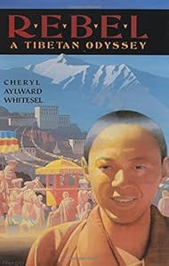 Rebel: A Tibetan Odyssey by Cheryl Aylward Whitesel