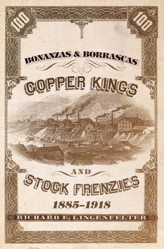 Bonanzas &amp; Borrascas: Copper Kings and Stock Frenzies, 1885-1918 by Richard E. Lingenfelter