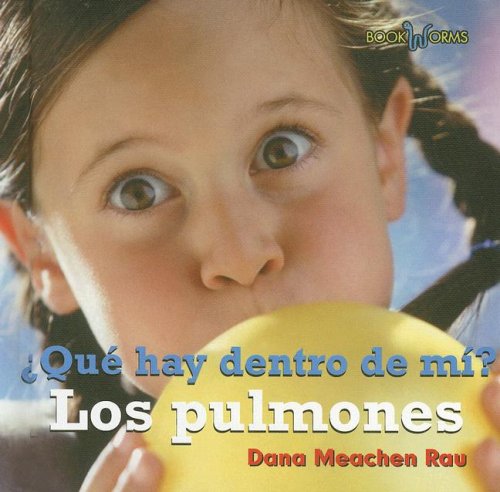 Que Hay Dentro De Mi? Los Pulmones/ What's Inside Me? My Lungs (Bookworms) (Spanish Edition) by Dana Meachen Rau