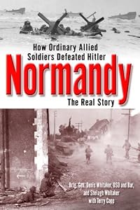 Normandy: The Real Story by Shelagh Whitaker