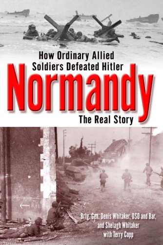 Normandy: The Real Story by Shelagh Whitaker