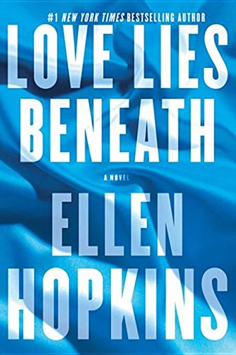 Love lies beneath : a novel by Ellen Hopkins