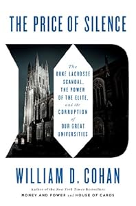 The Price of Silence: The Duke Lacrosse Scandal, the Power of the Elite, and the Corruption of Our Great Universities