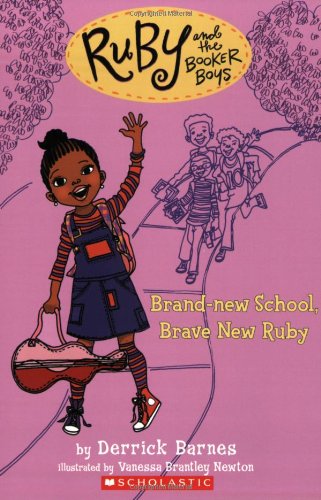 Ruby and the Booker Boys #1: Brand New School, Brave New Ruby by Derrick Barnes 
			
			
		
		
		
       	 
       		
       			,