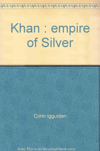 Khan : empire of Silver by Conn Iggulden