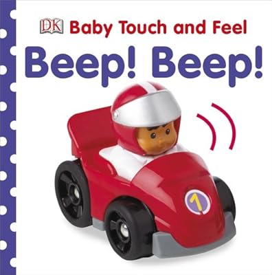 Baby Touch and Feel: Beep! Beep! (BABY TOUCH & FEEL)