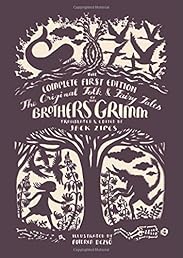 The Original Folk and Fairy Tales of the Brothers Grimm: The Complete First Edition