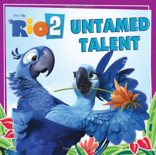 Rio 2: Untamed Talent by Cari Meister