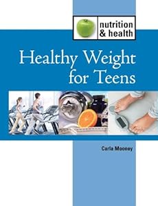 Healthy Weight Loss for Teens by Carla Mooney