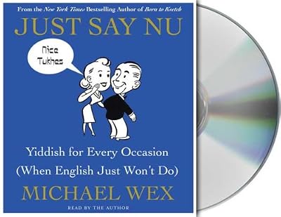 Just Say Nu: Yiddish for Every Occasion (When English Just Won't Do)