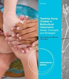 Teaching Young Children in Multicultural Classrooms Issues, Concepts, and Strategies by Beck V De Melendez W R