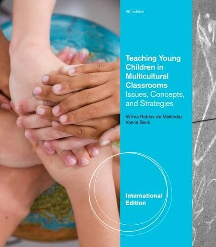 Teaching Young Children in Multicultural Classrooms Issues, Concepts, and Strategies by Beck V De Melendez W R