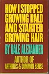 How I Stopped Growing Bald And Started Growing Hair.