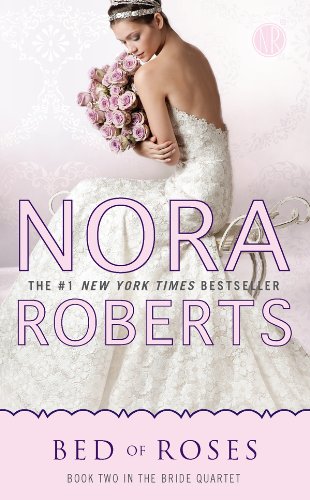 Bed of Roses: Book Two in the Bride Quartet by Nora Roberts