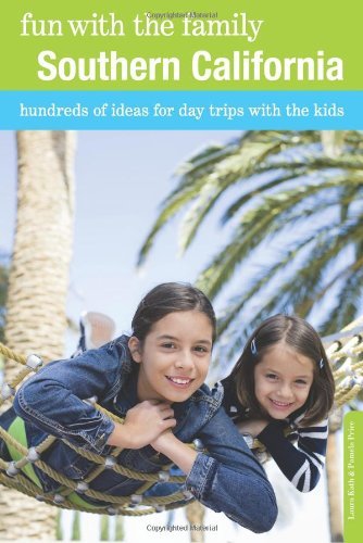 Fun with the Family Southern California, 8th: Hundreds of Ideas for Day Trips with the Kids (Fun with the Family Series) by Laura Kath