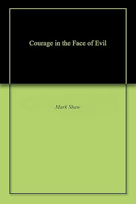 Courage in the Face of Evil