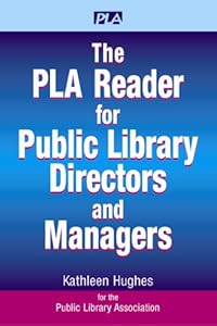 The PLA Reader for Public Library Directors and Managers by Kathleen Hughes (Editor)