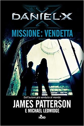 James Patterson - Daniel X. Missione: Vendetta (2012)