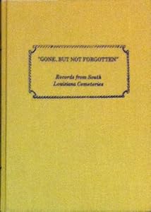 "Gone but not forgotten": Records from south Louisiana cemeteries