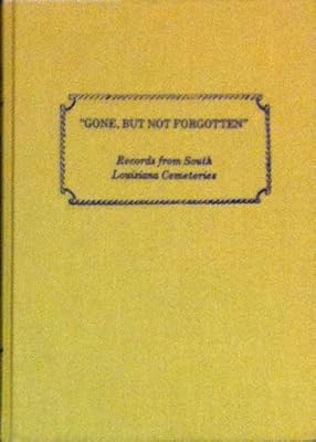 "Gone but not forgotten": Records from south Louisiana cemeteries