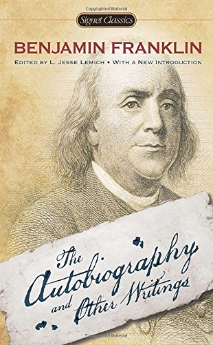 The Autobiography and Other Writings by Benjamin Franklin