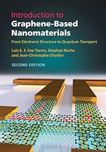Introduction to Graphene-Based Nanomaterials: From Electronic Structure to Quantum Transport by Luis E. F. Foa Torres