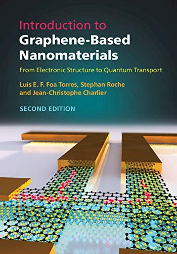 Introduction to Graphene-Based Nanomaterials: From Electronic Structure to Quantum Transport by Luis E. F. Foa Torres