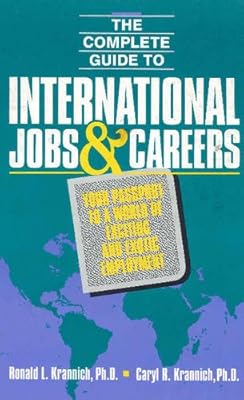 Complete Guide to International Jobs and Careers: Your Passport to a World of Exciting and Exotic Employment