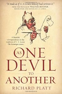 As One Devil to Another: A Fiendish Correspondence in the Tradition of C. S. Lewis' The Screwtape Letters