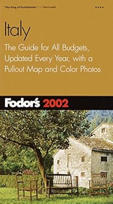 Fodor's Italy 2002: The Guide for All Budgets, Updated Every Year, with a Pullout Map and Color Photos (Travel Guide)
