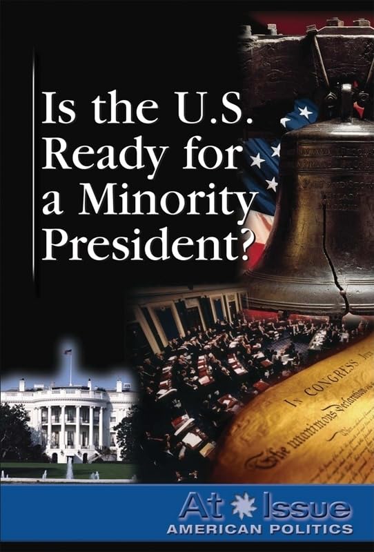 Is the United States Ready for a Minority President? (At Issue) by Amanda Hiber