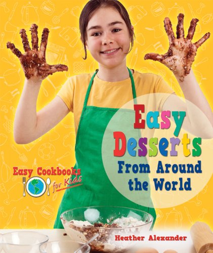 Easy Desserts from Around the World by Heather Alexander