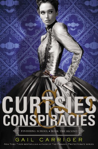 Curtsies &amp; Conspiracies by Gail Carriger
